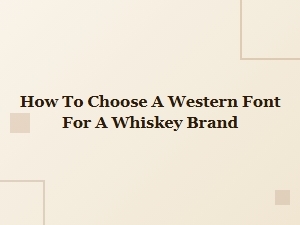 Choosing a Western Font for Whiskey Brands