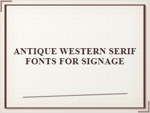 Western Signage with Classic Antique Serif Fonts
