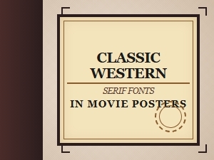 The Essential Guide to Classic Western Serif Fonts