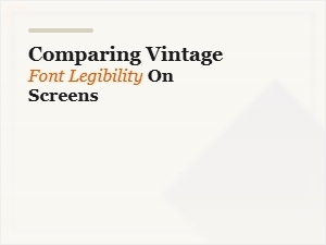 Comparing Vintage Font Legibility for Digital Interfaces